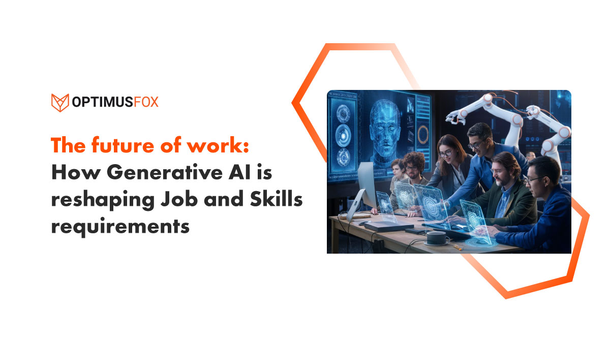 The Future of Work: How Generative AI is Reshaping Job and Skills Requirements