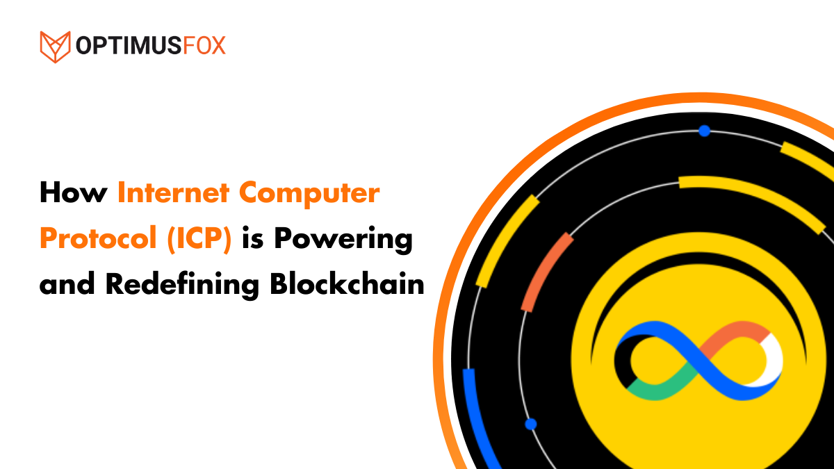 How Internet Computer Protocol (ICP) is Powering and Redefining Blockchain - OptimusFox