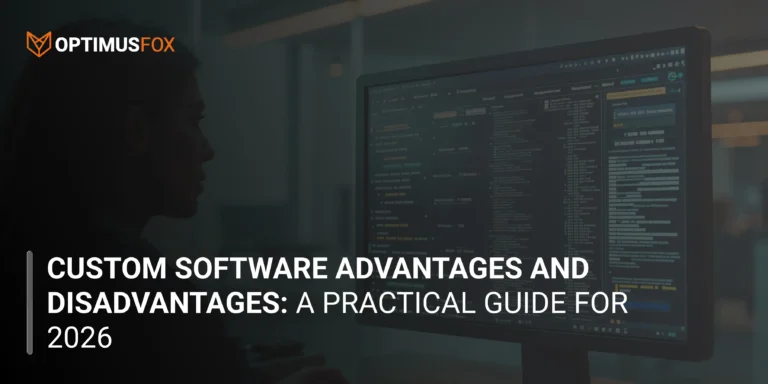Custom Software Advantages and Disadvantages: A Practical Guide for 2026