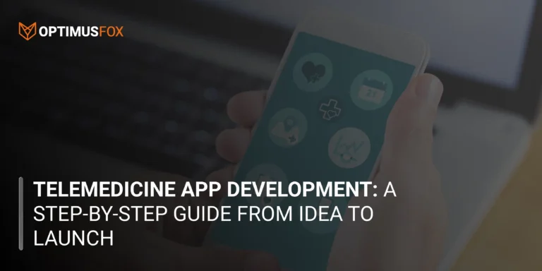 Telemedicine App Development: A Step-by-Step Guide From Idea to Launch